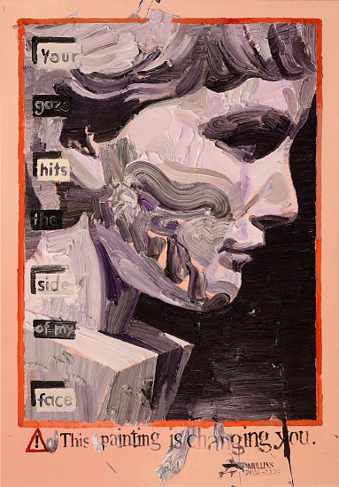 NIGEL MULLINS, Caution. This Painting is Changing You. After Barbara Kruger
Oil on canvas